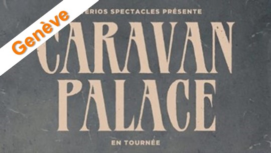 Be our guest at the Caravan Palace performance in Geneva (Switzerland)